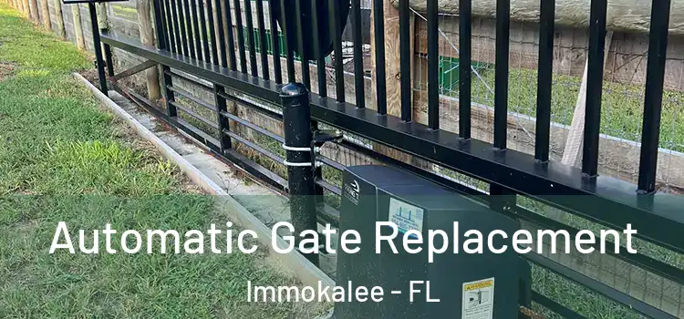  Automatic Gate Replacement Immokalee - FL