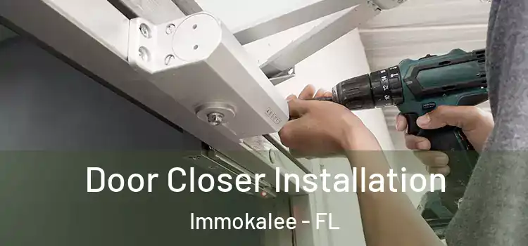  Door Closer Installation Immokalee - FL