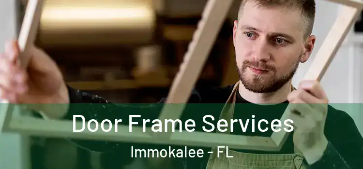 Door Frame Services Immokalee - FL
