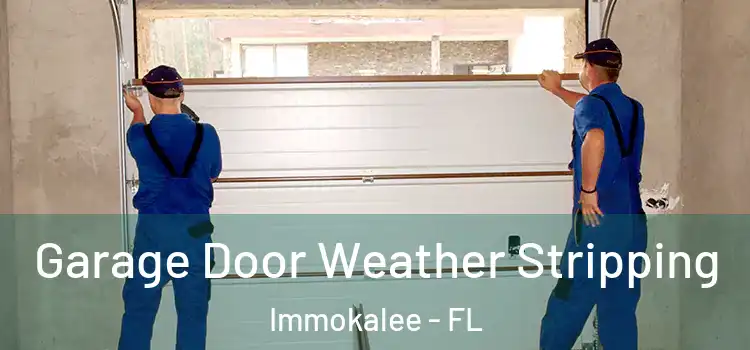  Garage Door Weather Stripping Immokalee - FL