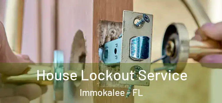  House Lockout Service Immokalee - FL