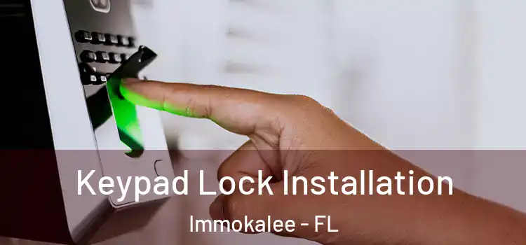  Keypad Lock Installation Immokalee - FL