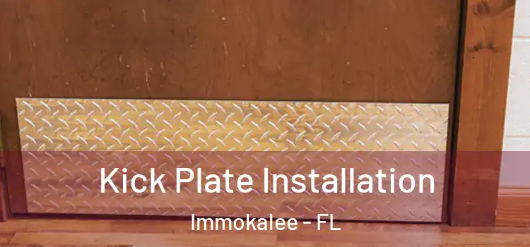 Kick Plate Installation Immokalee - FL