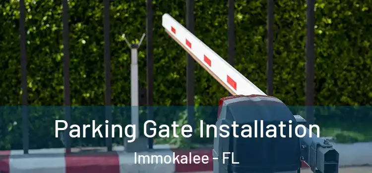  Parking Gate Installation Immokalee - FL