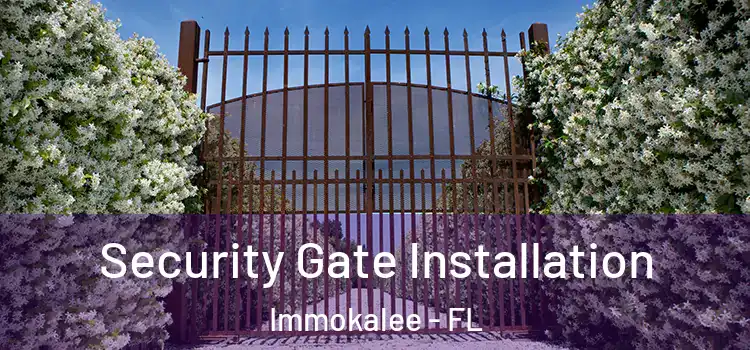 Security Gate Installation Immokalee - FL