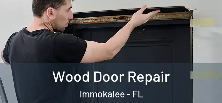  Wood Door Repair Immokalee - FL